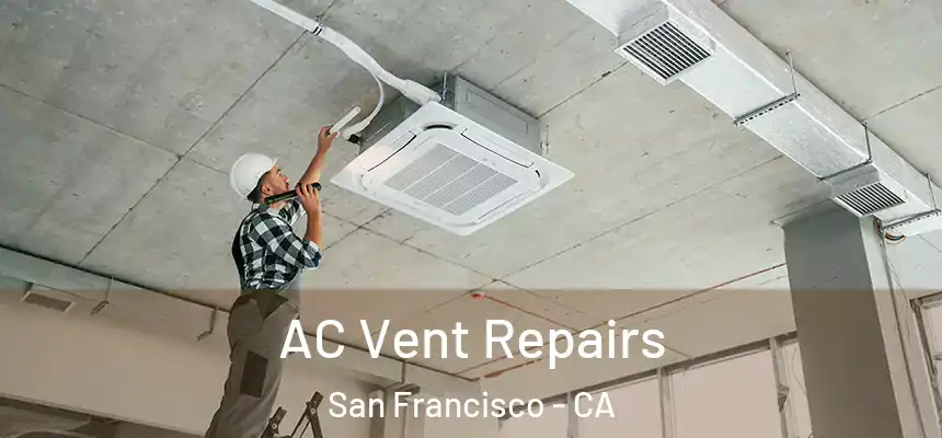 AC Vent Repairs San Francisco - CA