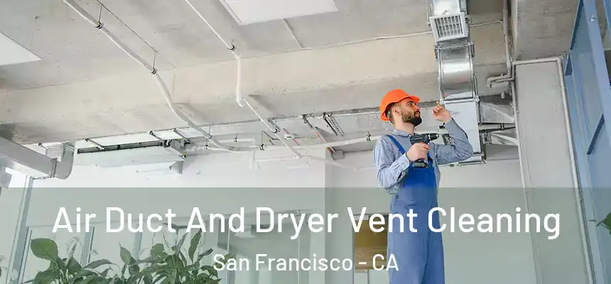 Air Duct And Dryer Vent Cleaning San Francisco - CA