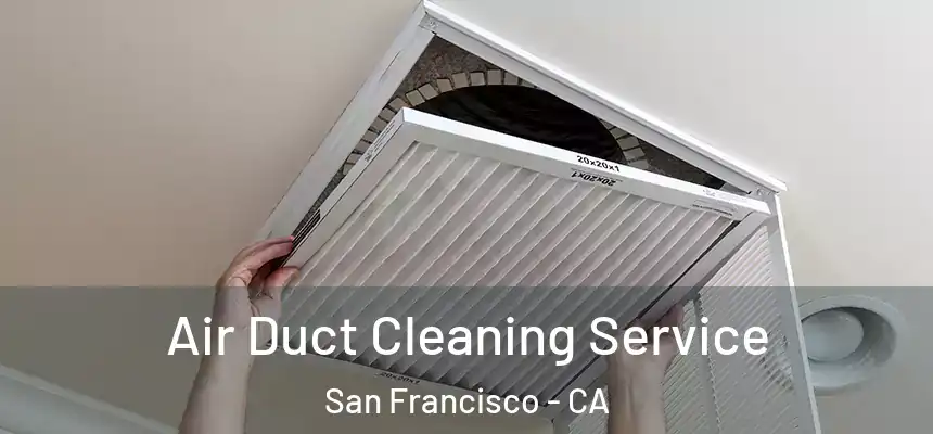  Air Duct Cleaning Service San Francisco - CA