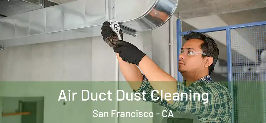Air Duct Dust Cleaning San Francisco - CA