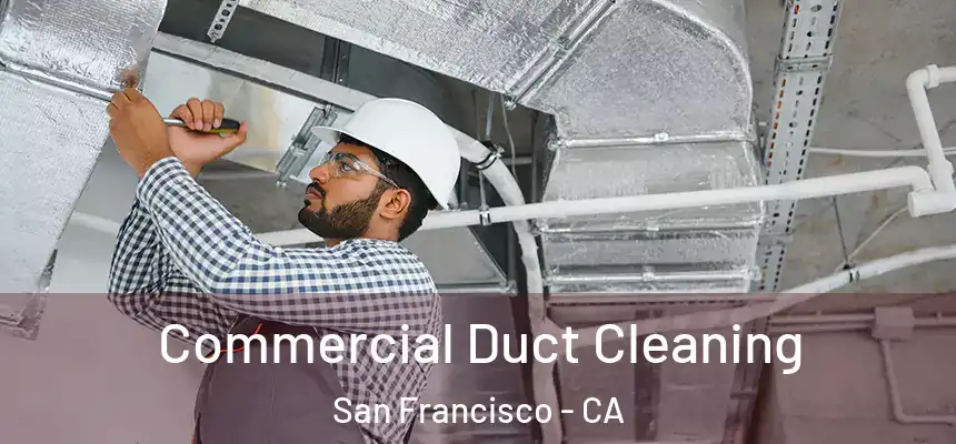 Commercial Duct Cleaning San Francisco - CA