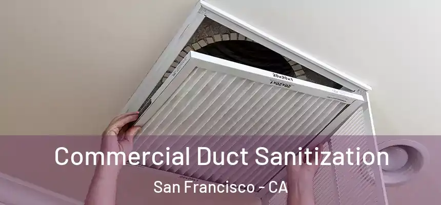 Commercial Duct Sanitization San Francisco - CA