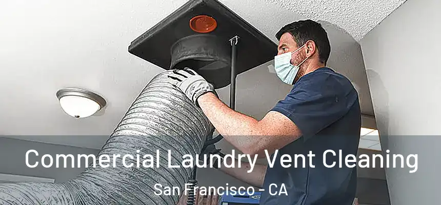 Commercial Laundry Vent Cleaning San Francisco - CA