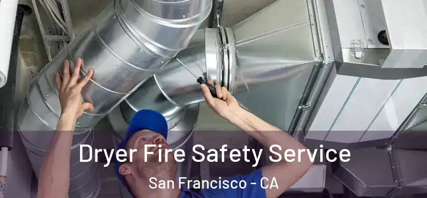 Dryer Fire Safety Service San Francisco - CA