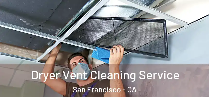 Dryer Vent Cleaning Service San Francisco - CA