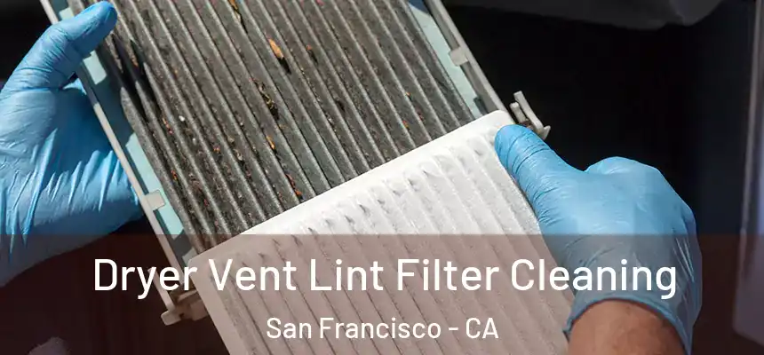 Dryer Vent Lint Filter Cleaning San Francisco - CA
