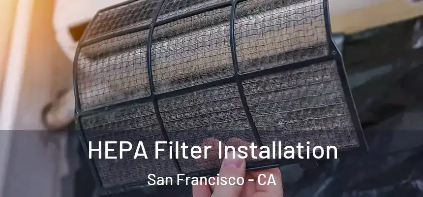 HEPA Filter Installation San Francisco - CA
