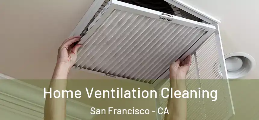  Home Ventilation Cleaning San Francisco - CA