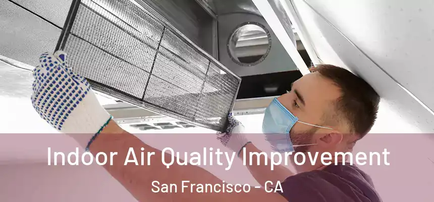 Indoor Air Quality Improvement San Francisco - CA
