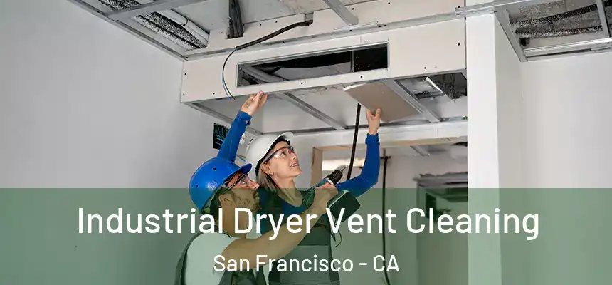Industrial Dryer Vent Cleaning San Francisco - CA