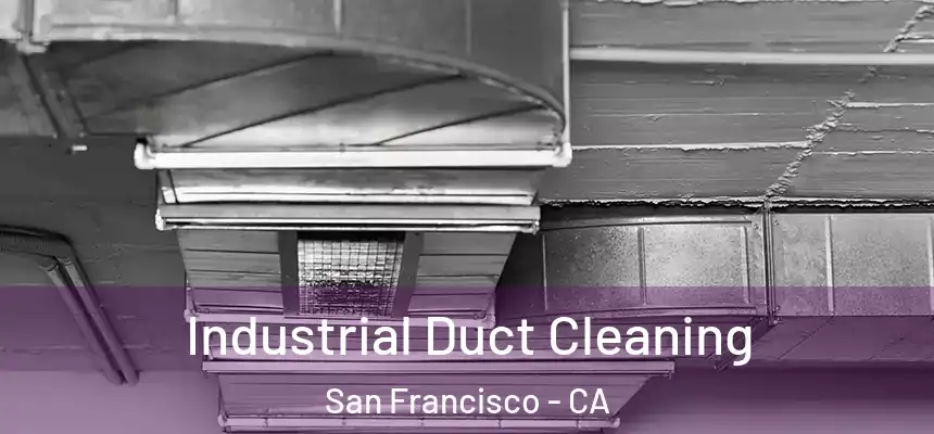 Industrial Duct Cleaning San Francisco - CA