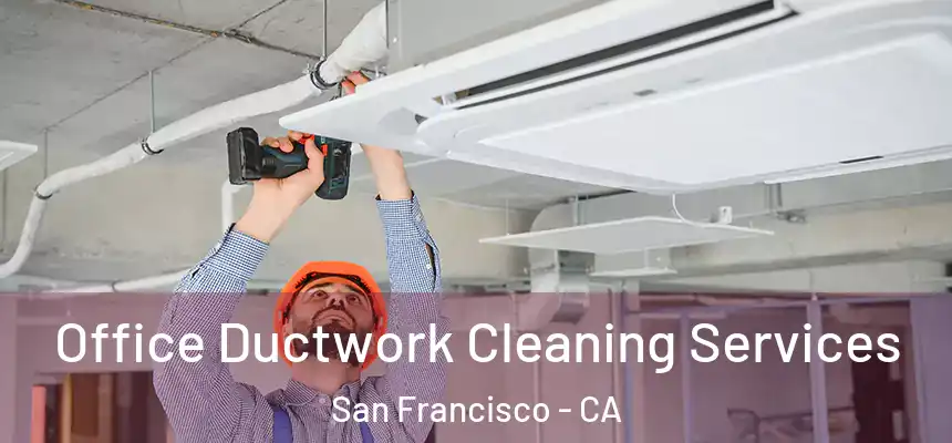 Office Ductwork Cleaning Services San Francisco - CA
